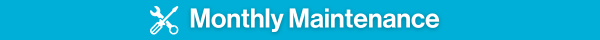 Monthly Maintenance section header
